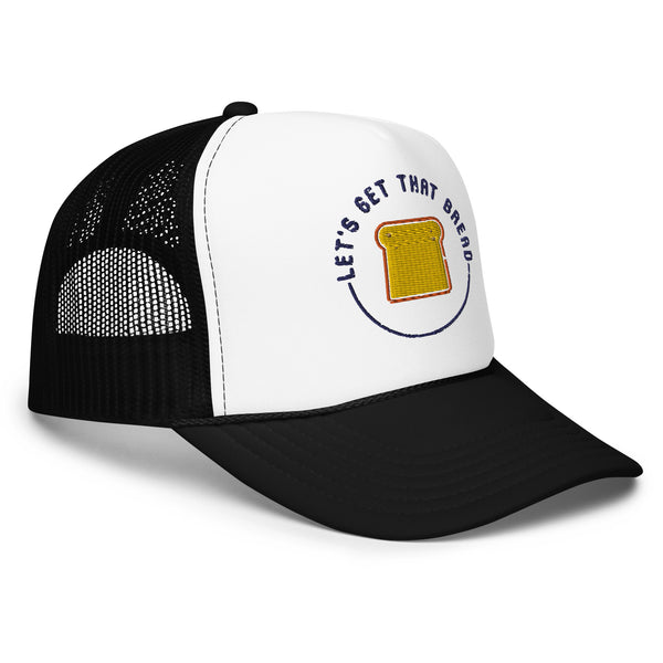 Let's Get That Bread Foam trucker hat