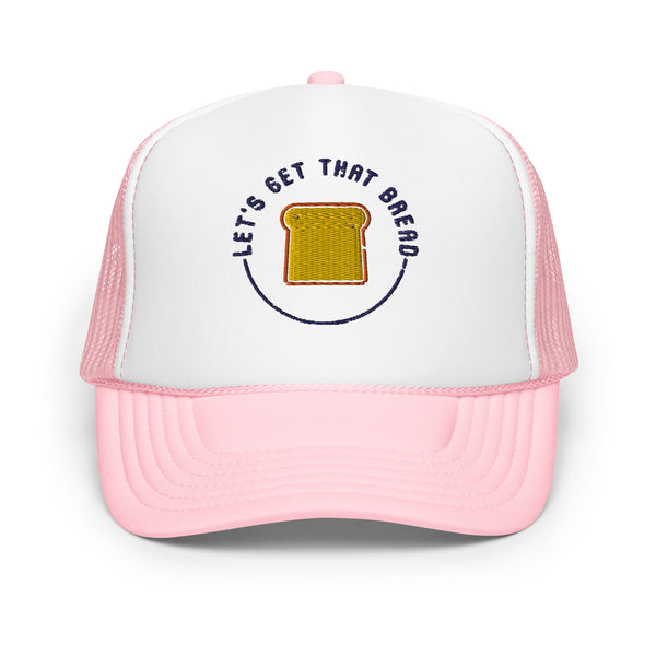 Let's Get That Bread Foam trucker hat