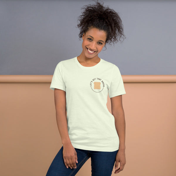 Let's Get That Bread Unisex t-shirt