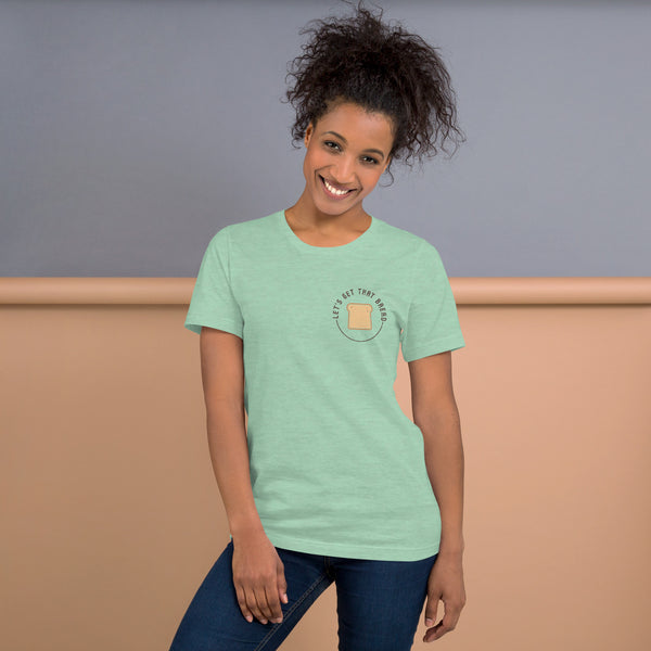 Let's Get That Bread Unisex t-shirt